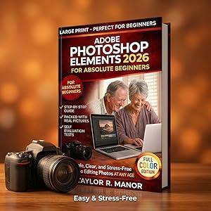 ADOBE PHOTOSHOP ELEMENTS 2026 FOR ABSOLUTE BEGINNERS