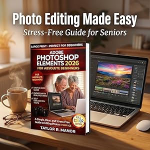 ADOBE PHOTOSHOP ELEMENTS 2026 FOR ABSOLUTE BEGINNERS