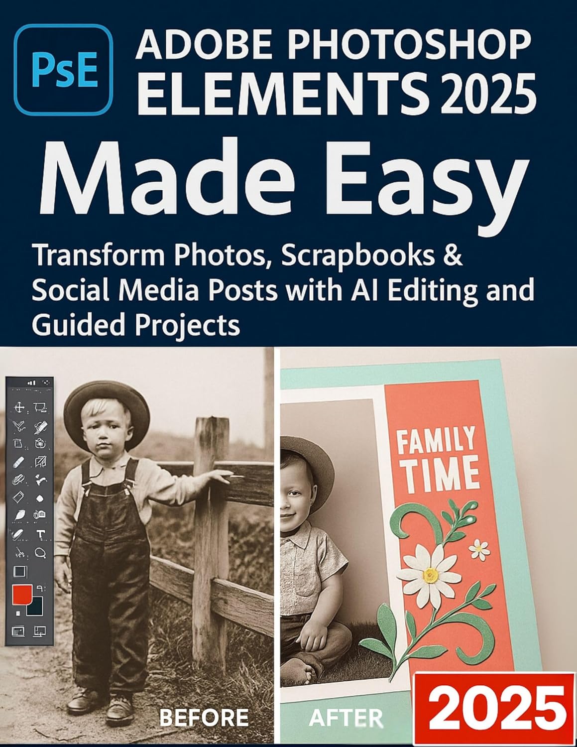 Adobe Photoshop Elements 2025 Made Easy: Transform Photos, Scrapbooks & Social Media Posts with AI Editing and Guided Projects. eBaydiy Tools
