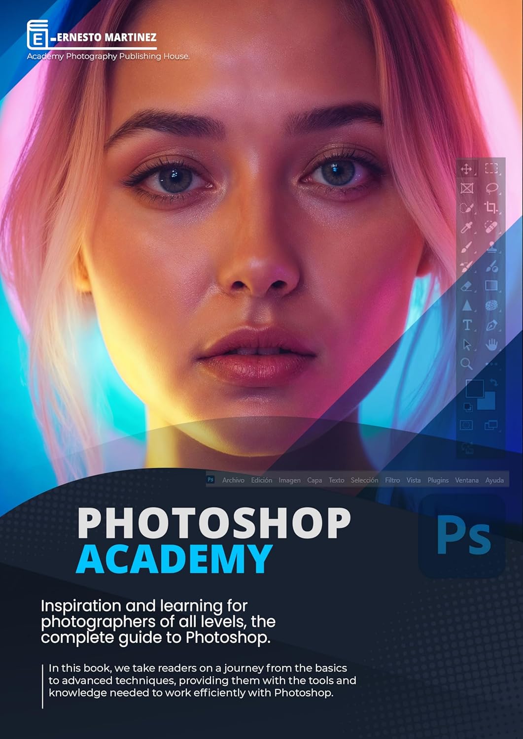 Photoshop Academy: Inspiration and learning for photographers of all levels, the complete guide to Photoshop (Photography Academy) eBaydiy Tools