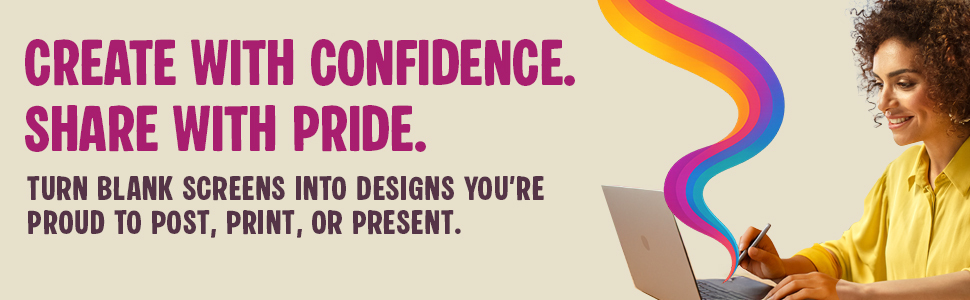 Create with Confidence. Share with Pride!
